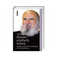 Heute einfach leben: Impulse, Rituale & Anregungen f�r die Fastenzeit