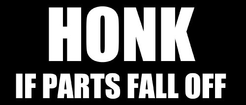 Honk If Parts Fall Off Bumper Sticker (funny car decal)