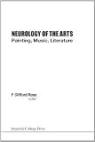 Neurology of the Arts: Painting, Music, Literature