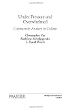 Under Pressure and Overwhelmed: Coping with Anxiety in College