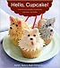 Books : Hello, Cupcake!: Irresistibly Playful Creations Anyone Can Make [Paperback]