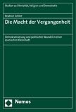 Die Macht der Vergangenheit: Demokratisierung und politischer Wandel in einer spanischen Kleinstadt - Beatrice Schlee