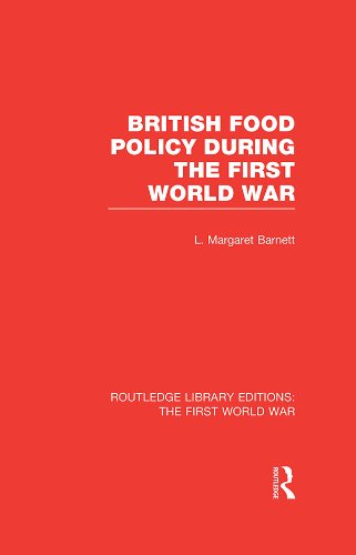 British Food Policy During the First World War (RLE The First World War) (Routledge Library Editions: The First World War)