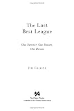 The Last Best League: One Summer, One Season, One Dream