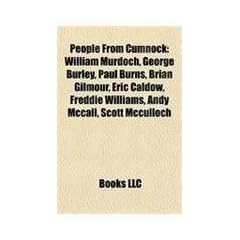 People from Cumnock: William Murdoch, George Burley, Paul Burns, Brian Gilmour, Eric Caldow, Freddie Williams, Andy McCall, Scott McCulloch