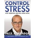 Control Stress: Stop Worrying and Feel Good Now!