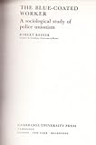 The blue-coated worker : a sociological study of police unionism