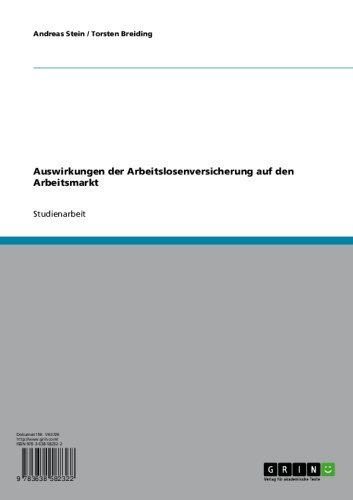 Auswirkungen der Arbeitslosenversicherung auf den Arbeitsmarkt (German Edition)