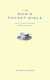 The Mums Pocket Bible: Everything a brilliant mother needs to know (Pocket Bibles)