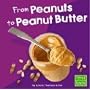From Peanuts to Peanut Butter (From Farm to Table)