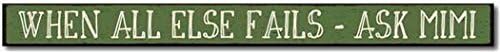 Mimi When All Ese Fails 1.5 x 16 inch Wooden Humorous Plaque Sign Decoration