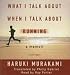 What I Talk About When I Talk About Running: A Memoir
