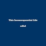This Inconsequential Life