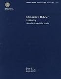 Sri Lanka s Rubber Industry: Succeeding in the Global Market (World Bank Discussion Paper)