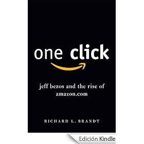 One Click: Jeff Bezos and the Rise of Amazon.com