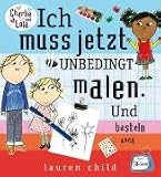 Ich Muss Jetzt Unbedingt Malen Und Basteln (German Edition)