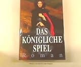 Das k&ouml;nigliche Spiel : Roman. - Katherine Neville