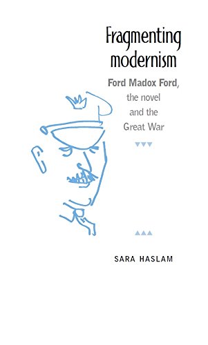 Fragmenting modernism: Ford Madox Ford, the novel and the Great War
