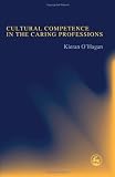 Cultural Competence in the Caring Professions