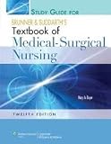 Study Guide to Accompany Brunner and Suddarths Textbook of Medical-Surgical Nursing Twelfth edition