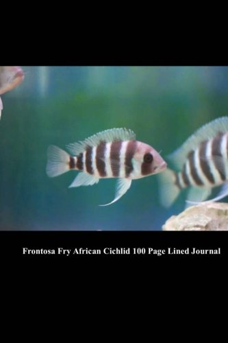 Frontosa fry african cichlid 100 page lined journal: bl…