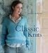 Classic Knits: 15 Timeless Designs to Knit and Keep Forever (Erika Knight Collectibles)