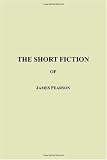 The Short Fiction of James Pearson