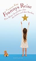 Frannys Reise: Eine kleine Geschichte &uuml;ber das Leben und das Sterben