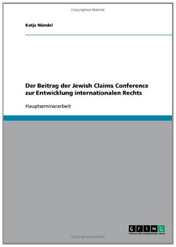 Der Beitrag der Jewish Claims Conference zur Entwicklung internationalen Rechts (German Edition)