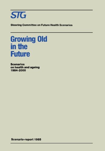 Growing Old in the Future: Scenarios on health and ageing 1984-2000 (Future Health Scenarios)