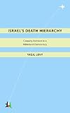 Israel S Death Hierarchy: Casualty Aversion in a Militarized Democracy