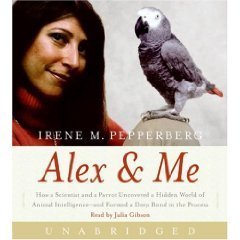Alex & Me: How a Scientist and a Parrot uncovered a Hidden World of Animal Intelligence--and Formed a Deep Bond in the Process [Unabridged 5-CD Set] (AUDIO CD/AUDIO BOOK)