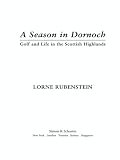 A Season in Dornoch: Golf and Life in the Scottish Highlands