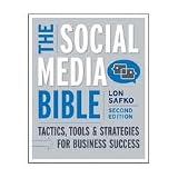 The Social Media Bible: Tactics, Tools, and Strategies for Business Success 2nd (second) edition