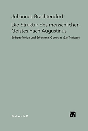 Selbstrefelexion und Erkenntnis Gottes: Die Struktur des menschlichen Geistes nach Augustinus De Trinitate (Paradeigmata 19) (German Edition)