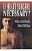 Is Heart Surgery Necessary?: What Your Doctor Won't Tell You