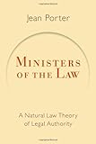 Ministers of the Law: A Natural Law Theory of Legal Authority (Emory University Studies in Law and Religion)