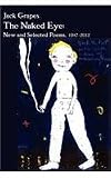 The Naked Eye: New and Selected Poems, 1987-2012 2nd Ed.