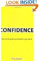 Confidence: The Art of Getting Whatever You Want