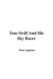 Tom Swift And His Sky Racer (Tom Swift)