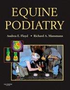 Equine Podiatry (07) by DVM, Andrea Floyd - PhD, Richard Mansmann VMD [Hardcover (2007)]