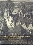 Ancient Landscapes, Pastoral Visions: Samuel Palmer to the Ruralists