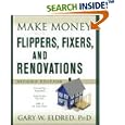 Make Money with Flippers, Fixers, and Renovations (Make Money in Real Estate)