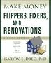 Make Money with Flippers, Fixers, and Renovations (Make Money in Real Estate)