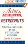 Actors, Athletes, and Astronauts: Political Amateurs in the United States Congress (American Politics and Political Economy Series)