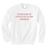 Everyone Is Entitled to My Opinion. Unisex Custom Sweatshirt