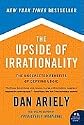 The Upside of Irrationality: The Unexpected Benefits of Defying Logic [Paperback]
