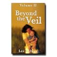 Beyond the Veil Volume Ii - Read Actual Acconts of Latter- Day Saints That Have Experenced Beyond the Veil. by  Lee Nelson
