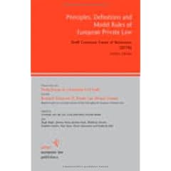 Principles, Definitions and Model Rules of European Private Law: Draft Common Frame of Reference (DCFR) Outline Edition