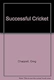 Successful cricket : from beginner to expert in forty lessons